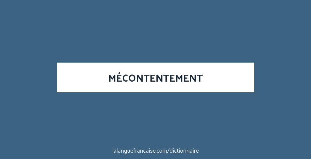 Définition de mécontentement | Dictionnaire français