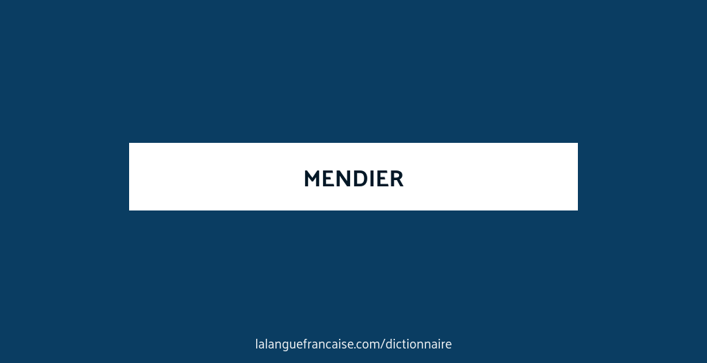 Definition De Mendier Dictionnaire Francais La Langue Francaise Definition De Mendier Dictionnaire Francais La Langue Francaise
