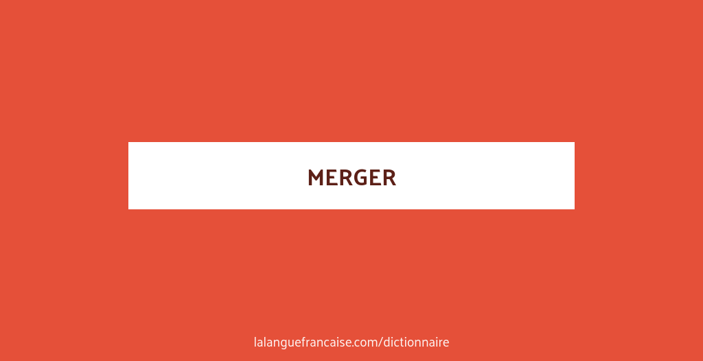 D finition De Merger Dictionnaire Fran ais