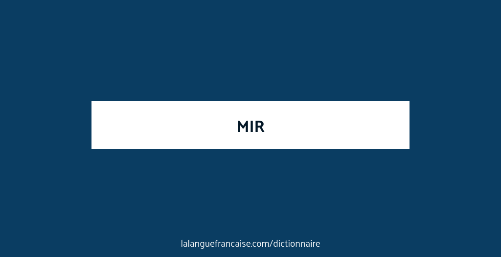 Définition de mir | Dictionnaire français