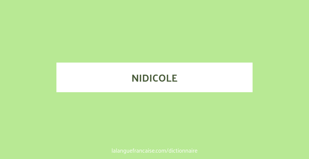 Nidicole définition de « nidicole » La langue française