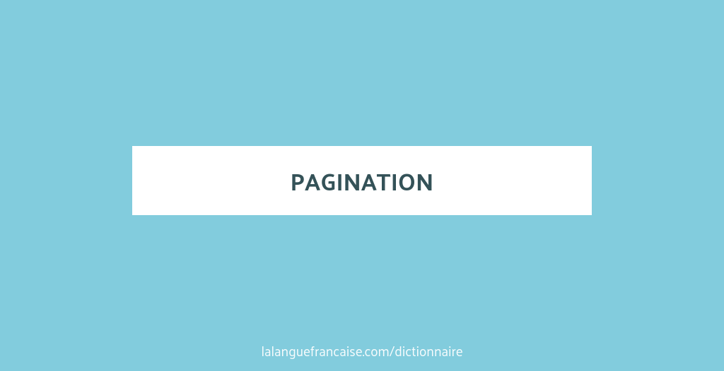 Définition de pagination | Dictionnaire français
