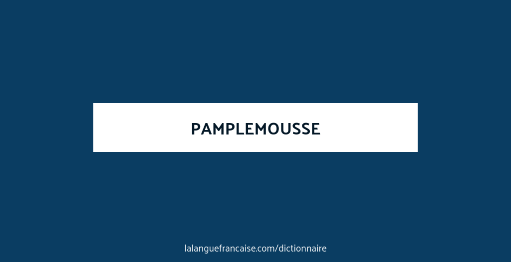 Pamplemousse Translation Définition de pamplemousse | Dictionnaire français