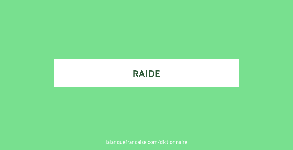 Raide Definition De Raide Roide La Langue Francaise