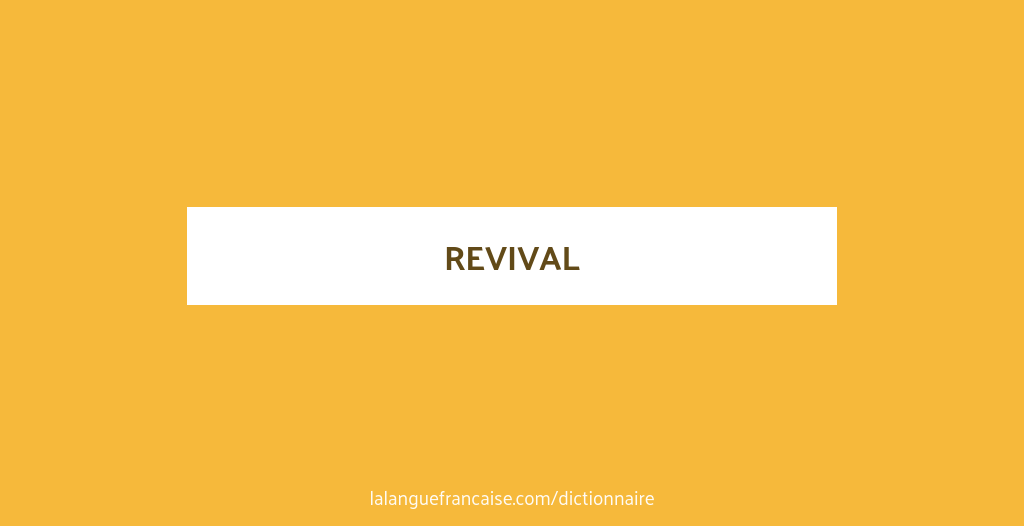 Définition de revival | Dictionnaire français