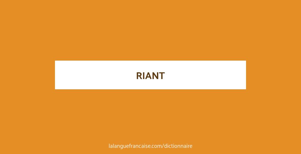 Example Sentences Using Riant Définition de riant | Dictionnaire français