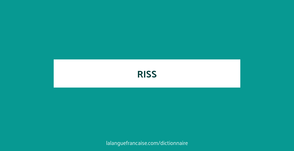 Riss Riss Définition de riss | Dictionnaire français