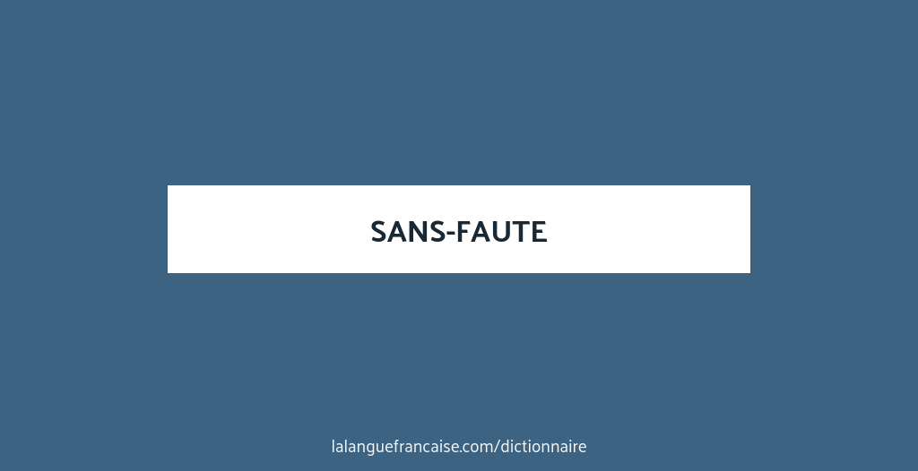 Définition de sans-faute | Dictionnaire français