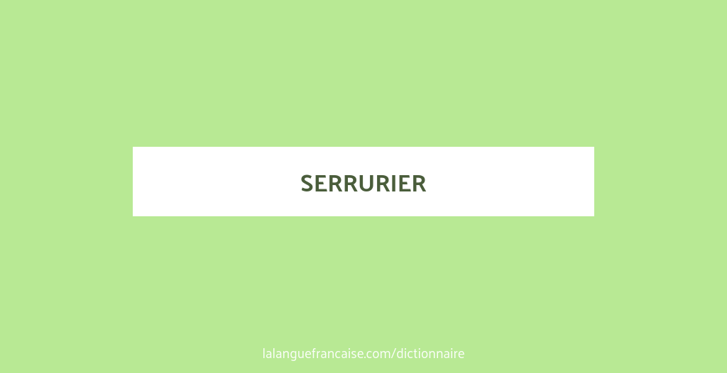 Définition de serrurier | Dictionnaire français