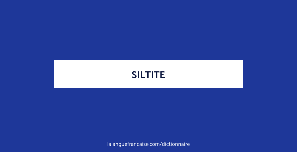 Définition de siltite | Dictionnaire français
