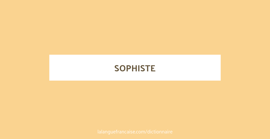 Définition de sophiste | Dictionnaire français