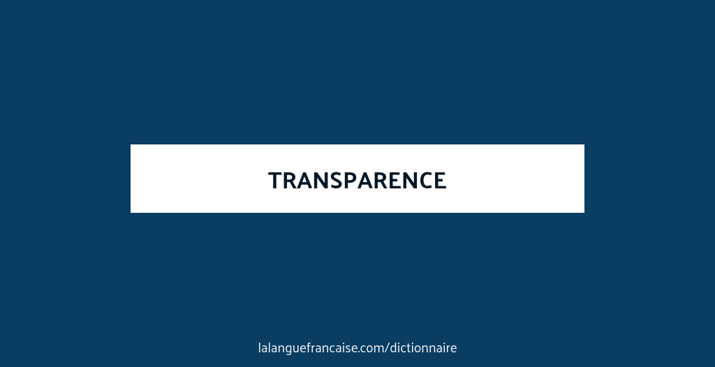 Definition De Transparence Dictionnaire Francais La Langue Francaise