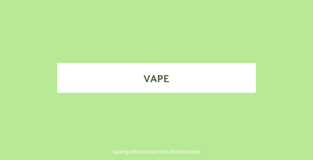 Dfinition de vape | Dictionnaire franais