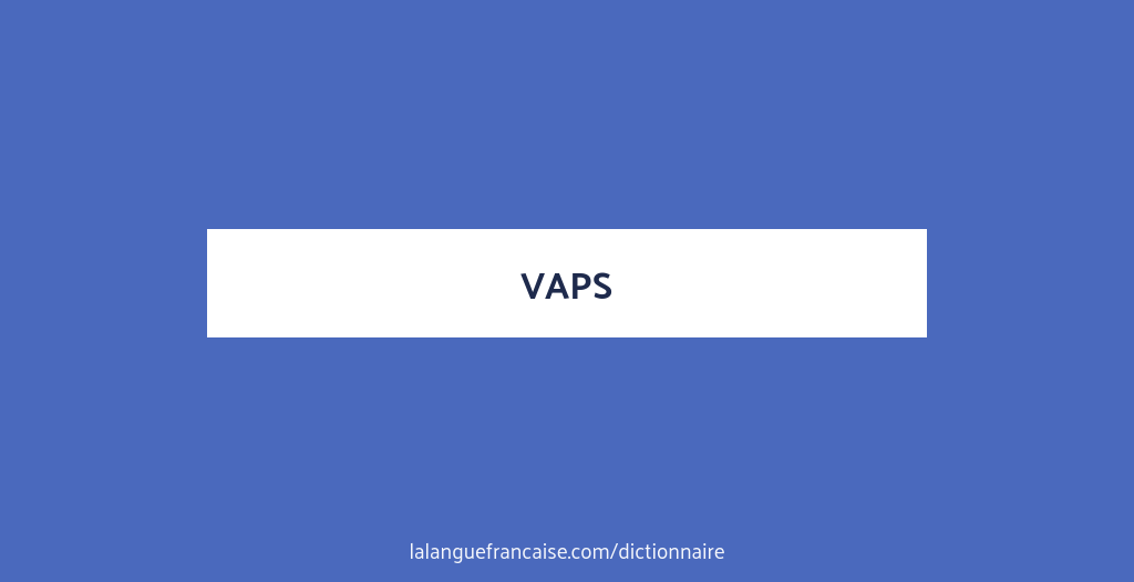Définition de vaps