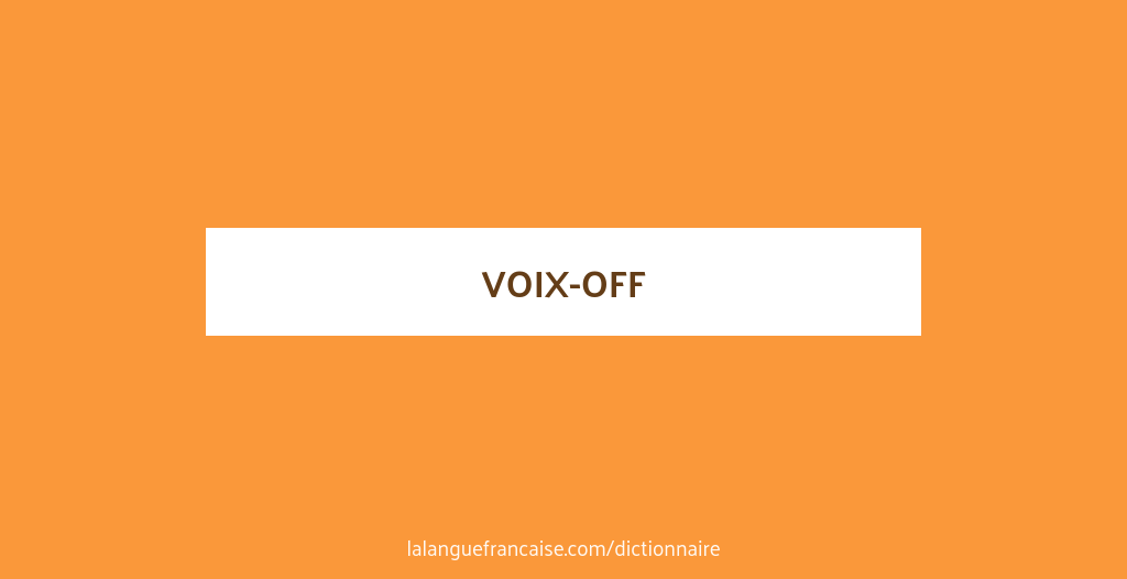 Définition de voix-off | Dictionnaire français