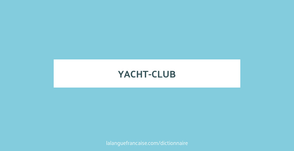 yacht club definition francais
